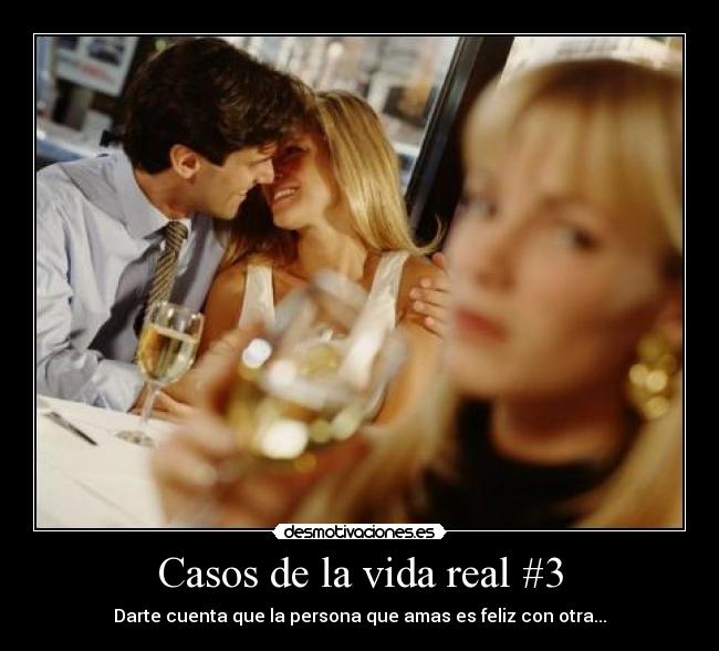 Casos de la vida real #3 - Darte cuenta que la persona que amas es feliz con otra...