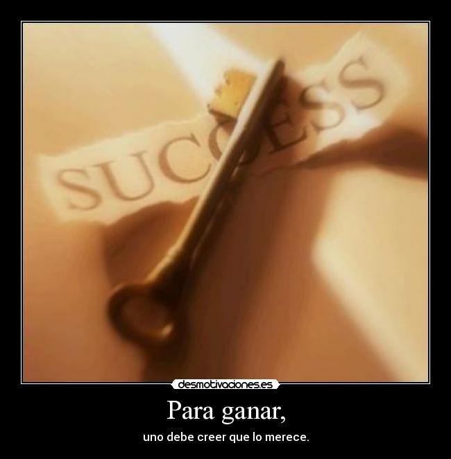 Para ganar, -