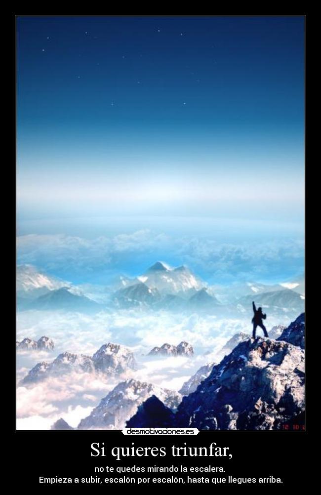 Si quieres triunfar, -