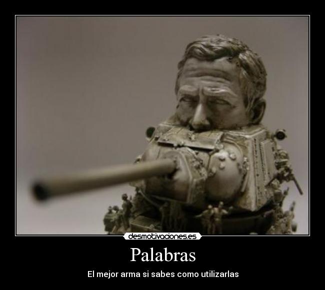 Palabras - El mejor arma si sabes como utilizarlas