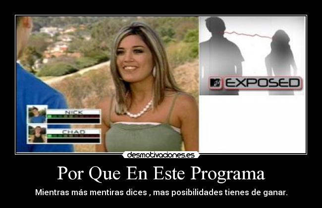 Por Que En Este Programa - Mientras más mentiras dices , mas posibilidades tienes de ganar.