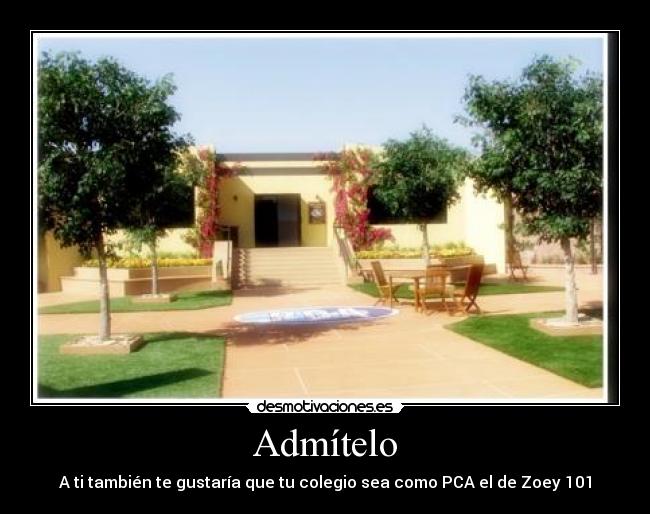Admítelo - A ti también te gustaría que tu colegio sea como PCA el de Zoey 101
