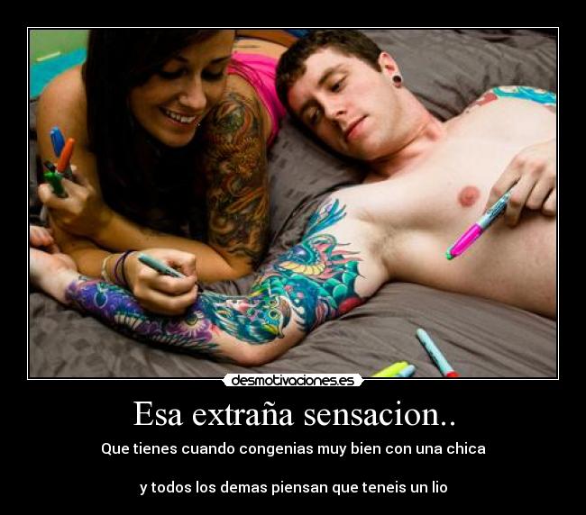 Esa extraña sensacion.. -