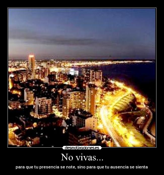No vivas... -