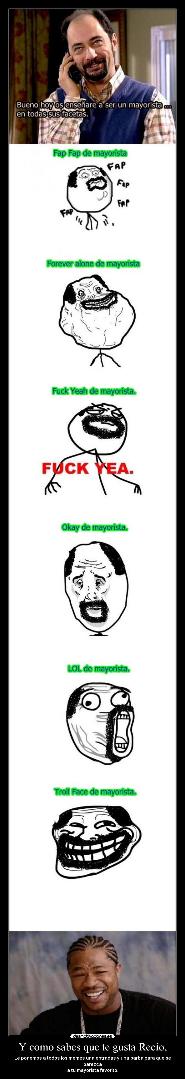 Y como sabes que te gusta Recio, -