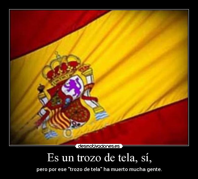 Es un trozo de tela, sí, - 