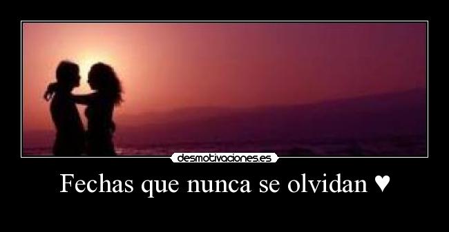 Fechas que nunca se olvidan ♥ - 