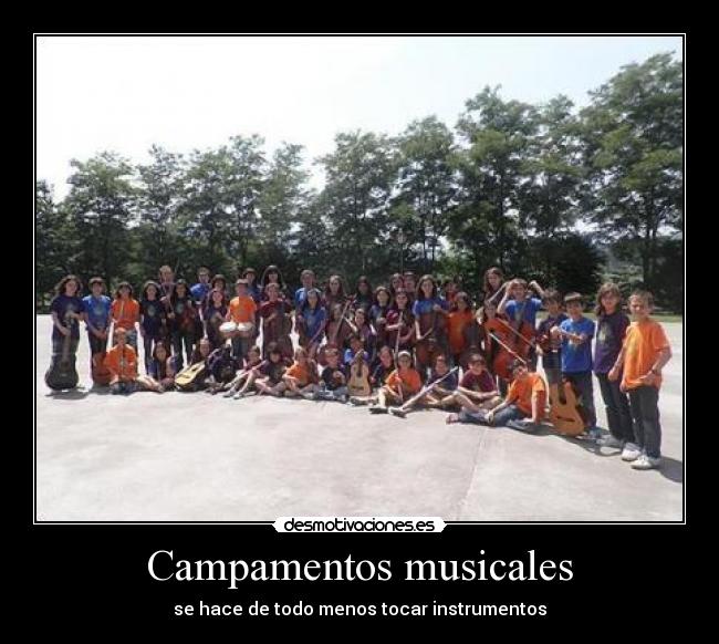 Campamentos musicales - se hace de todo menos tocar instrumentos