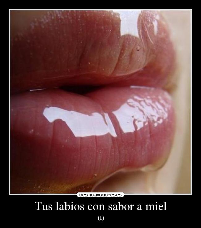 Tus labios con sabor a miel - (L)