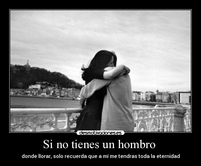 Si no tienes un hombro  - 