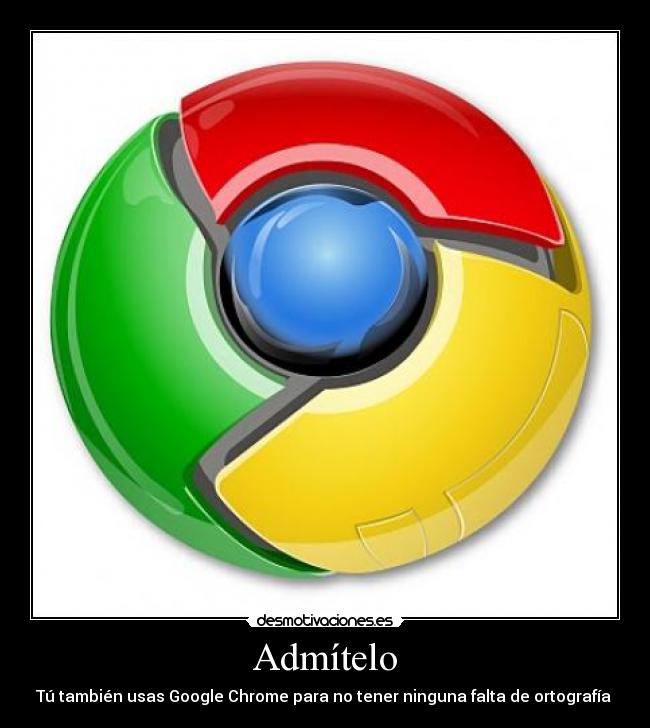 Admítelo - Tú también usas Google Chrome para no tener ninguna falta de ortografía 