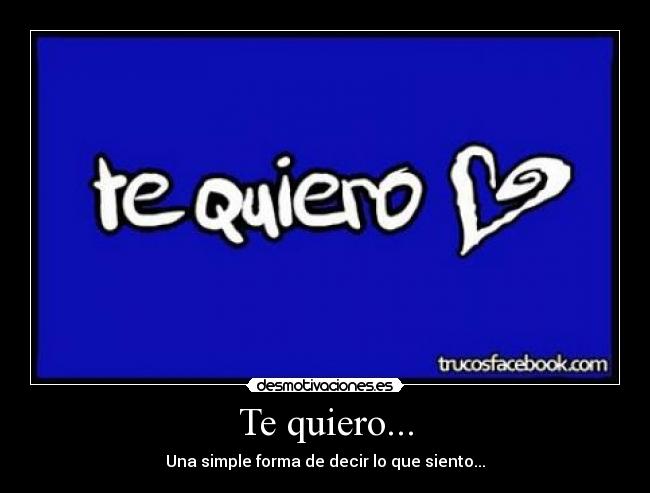 Te quiero... -