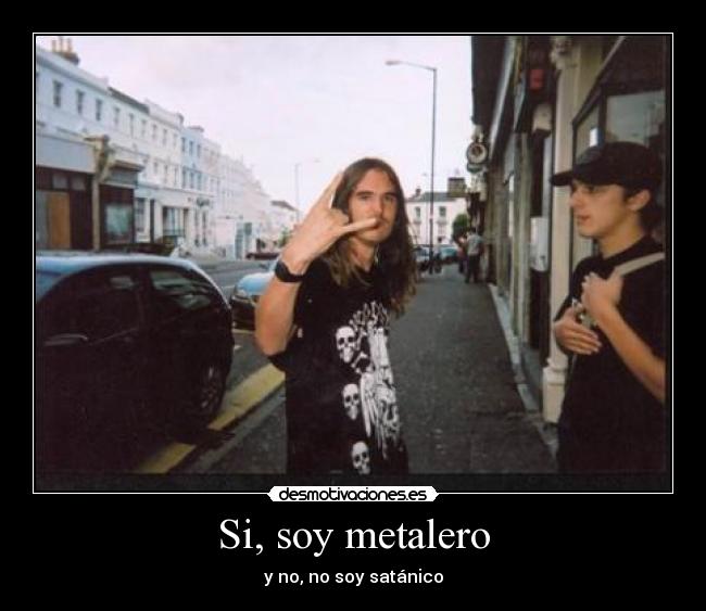 carteles soy metalero soy satanico heavy metal larataninja47 desmotivaciones