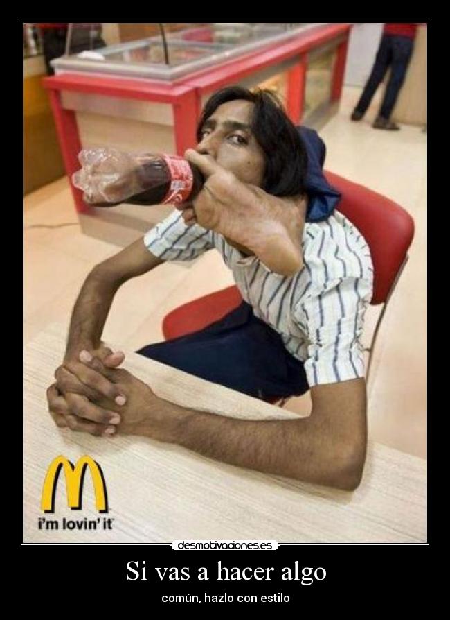 Si vas a hacer algo - común, hazlo con estilo