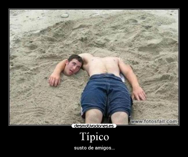 Típico - susto de amigos...