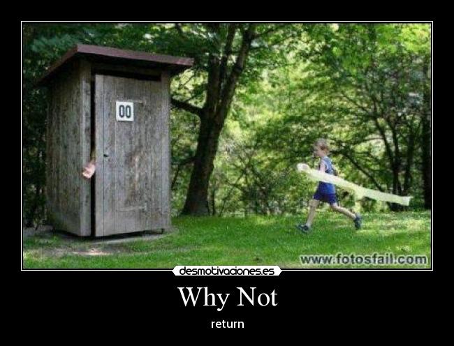 Why Not - return