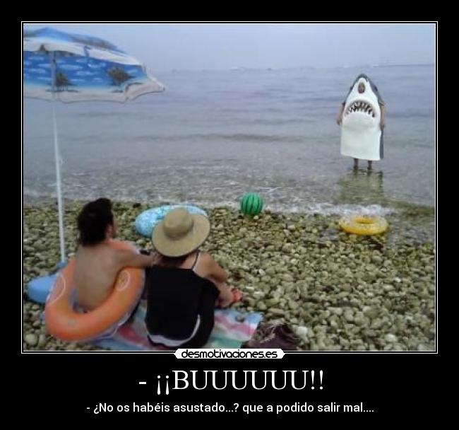 - ¡¡BUUUUUU!! -