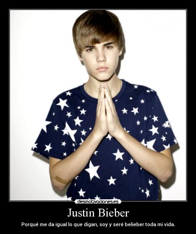Justin Bieber - Porqué me da igual lo que digan, soy y seré belieber toda mi vida.♥