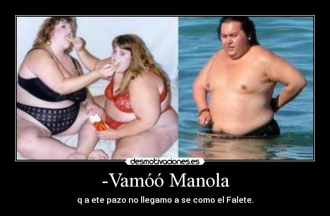 -Vamóó Manola -