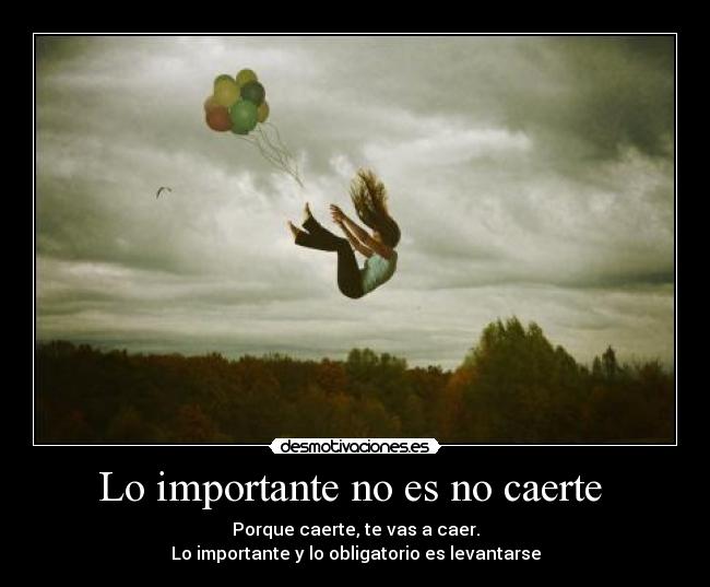 Lo importante no es no caerte -