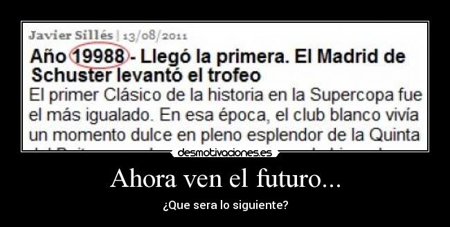 Ahora ven el futuro... -