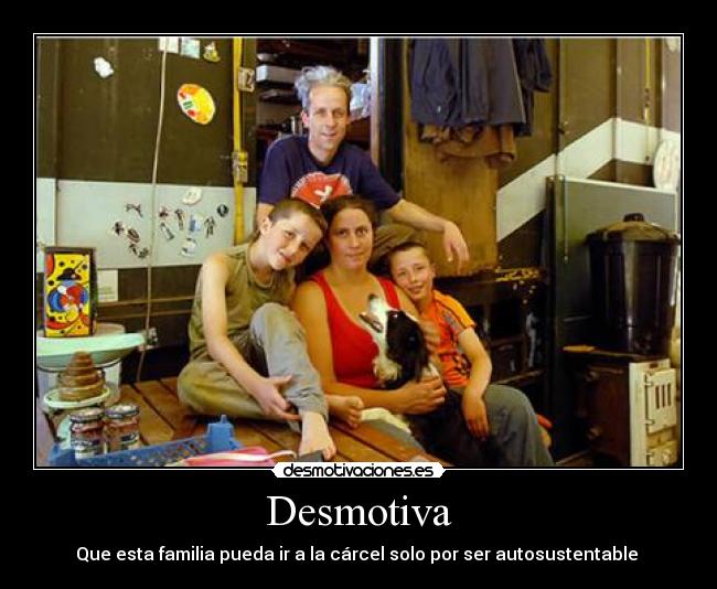 Desmotiva - Que esta familia pueda ir a la cárcel solo por ser autosustentable 