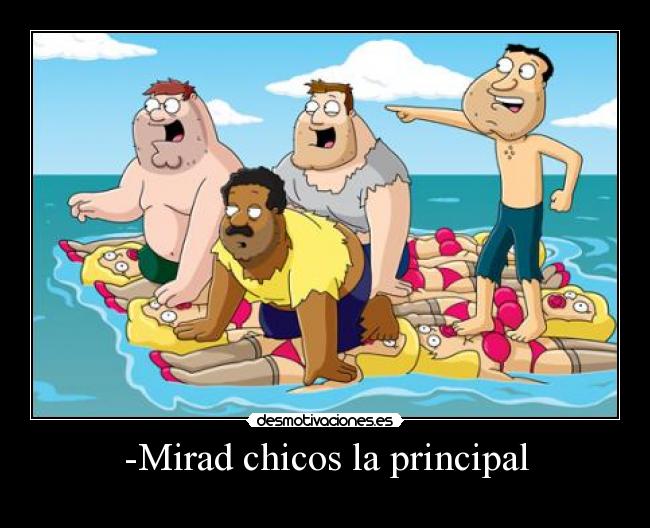 -Mirad chicos la principal -