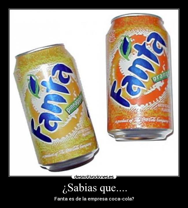 ¿Sabias que.... - Fanta es de la empresa coca-cola?