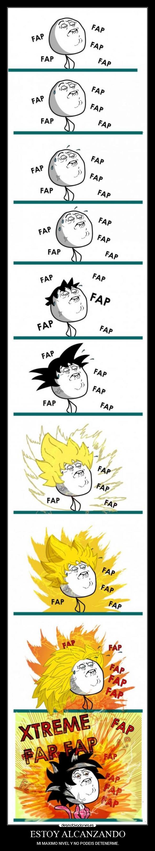 ESTOY ALCANZANDO - MI MAXIMO NIVEL Y NO PODEIS DETENERME.