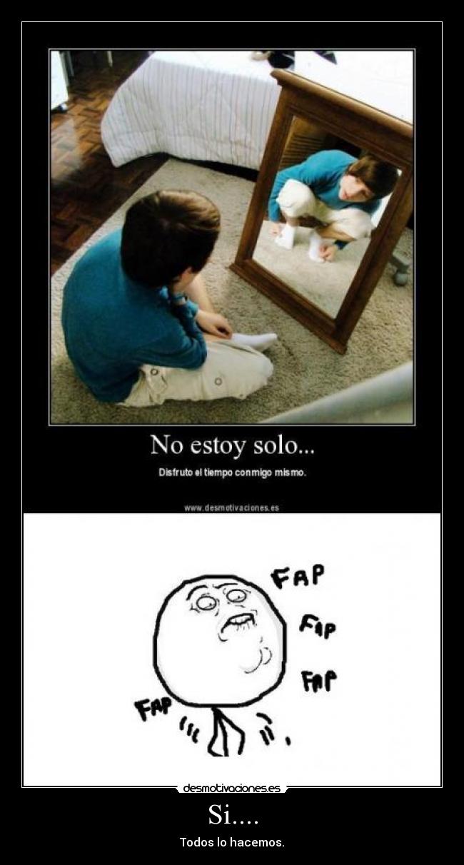 Si.... - Todos lo hacemos.