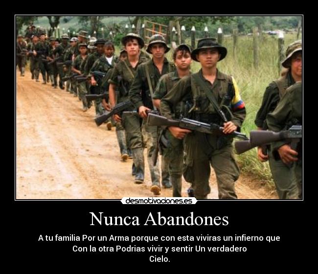 Nunca Abandones - A tu familia Por un Arma porque con esta viviras un infierno que
Con la otra Podrias vivir y sentir Un verdadero
Cielo.