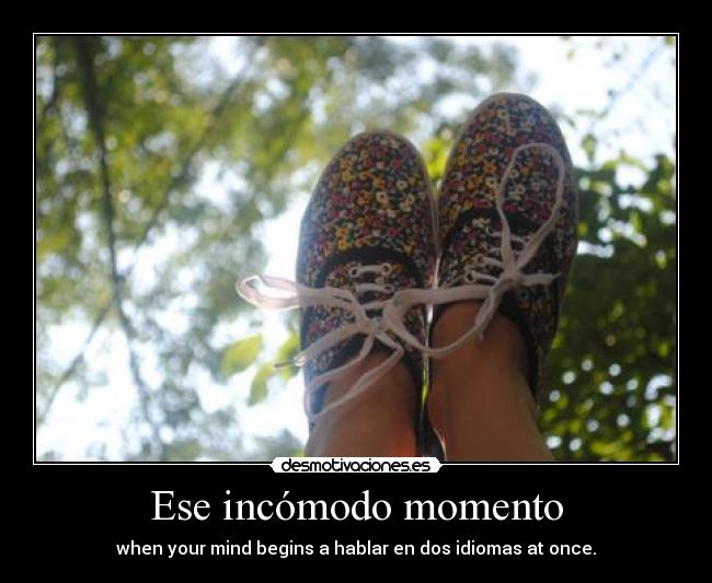 Ese incómodo momento - when your mind begins a hablar en dos idiomas at once.