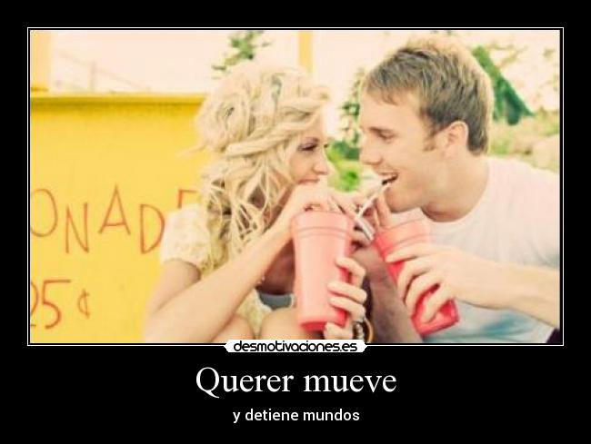 Querer mueve - 