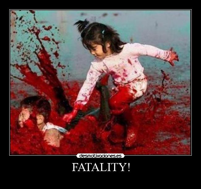 FATALITY! -