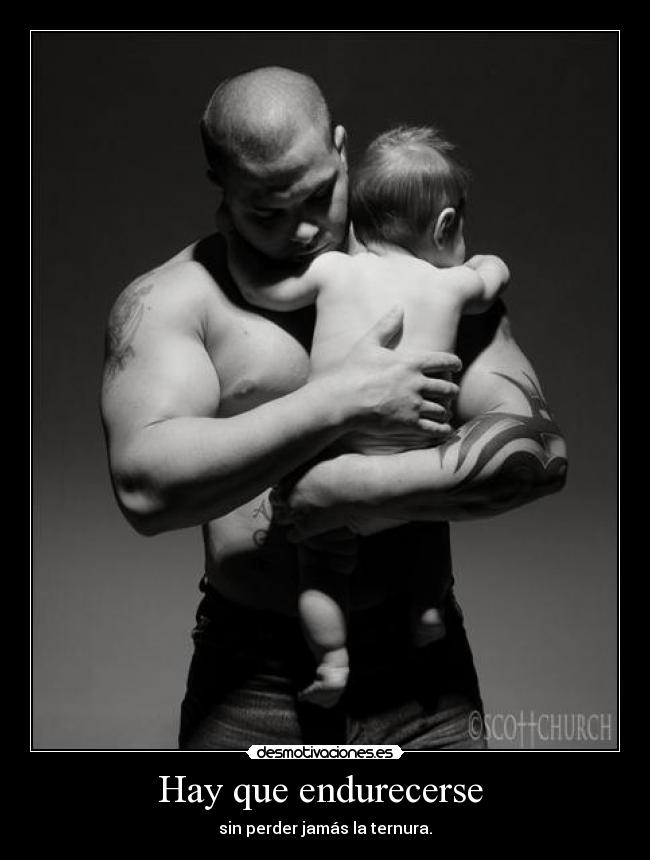 Hay que endurecerse -