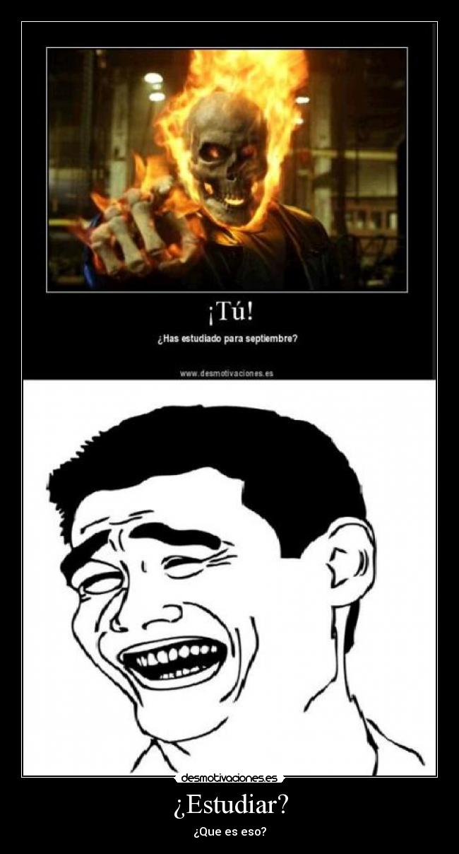 ¿Estudiar? - ¿Que es eso?