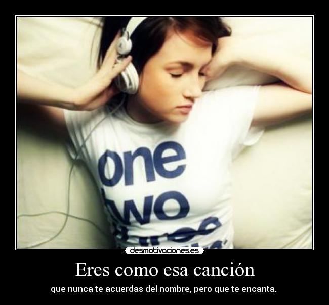 Eres como esa canción -