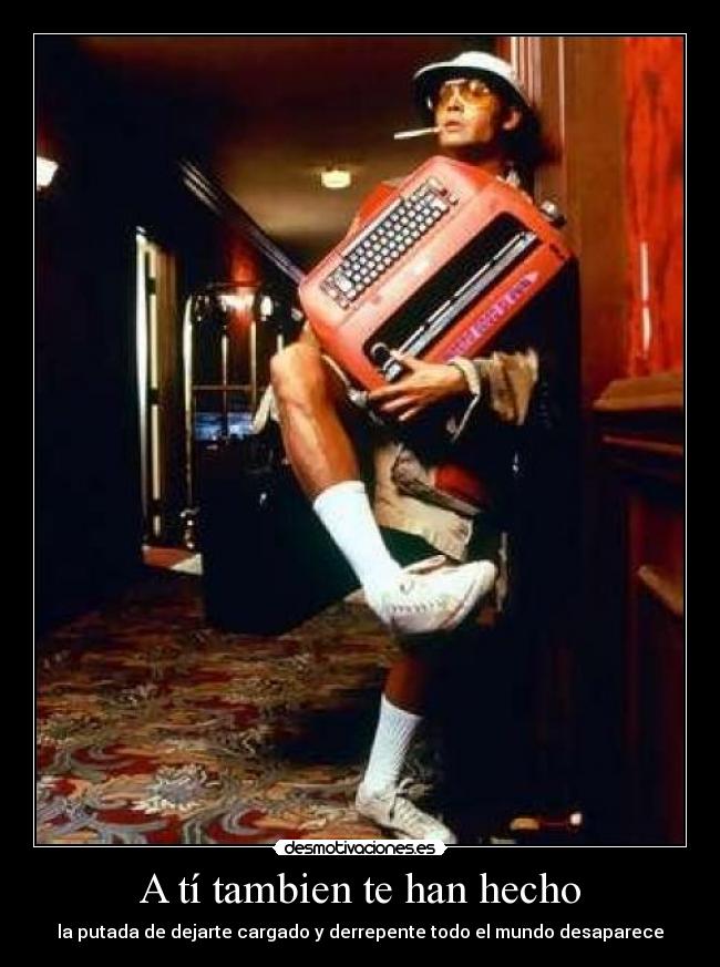 A tí tambien te han hecho -
