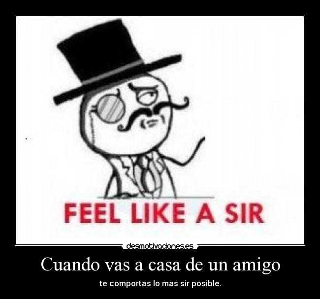 Cuando vas a casa de un amigo -