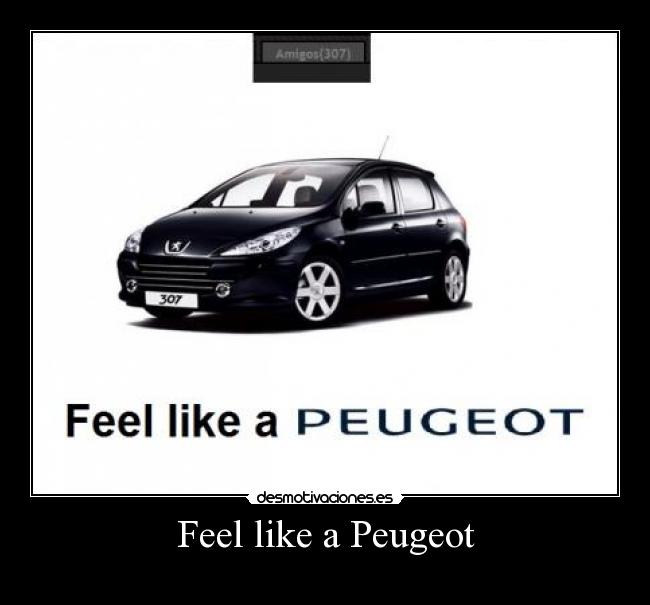 Feel like a Peugeot - 