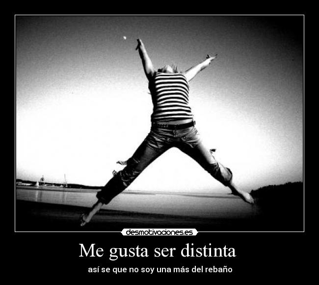 Me gusta ser distinta  - 