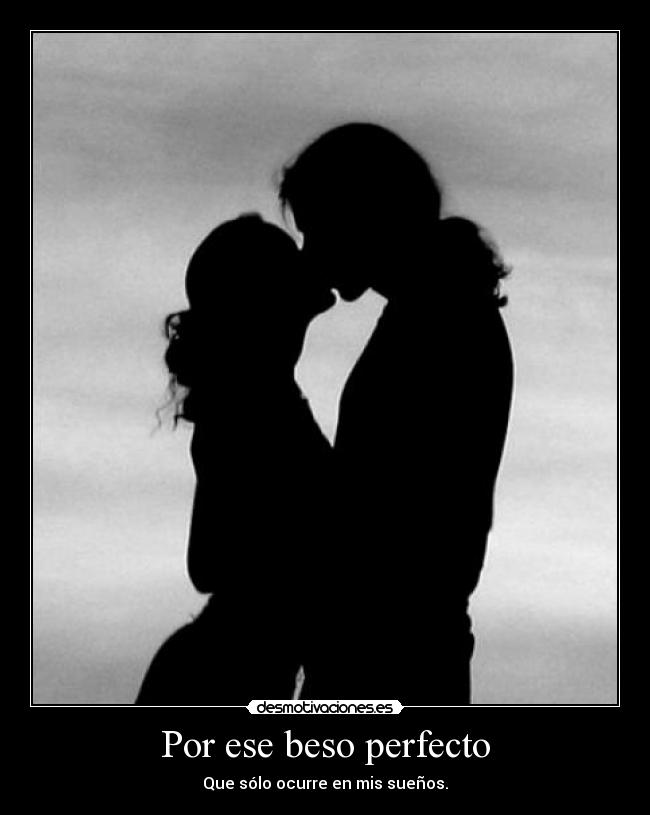 Por ese beso perfecto -