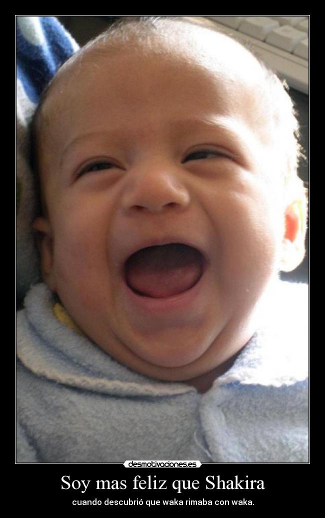 Soy mas feliz que Shakira -