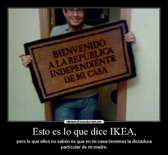 Esto es lo que dice IKEA, -