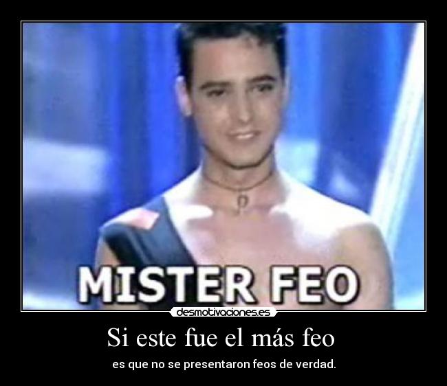 Si este fue el más feo -