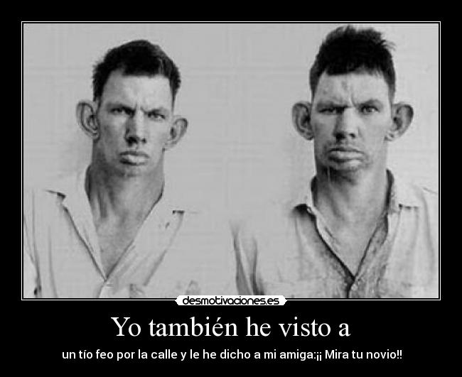 Yo también he visto a - 