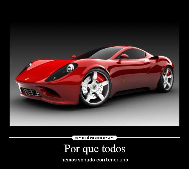 Por que todos - hemos soñado con tener uno