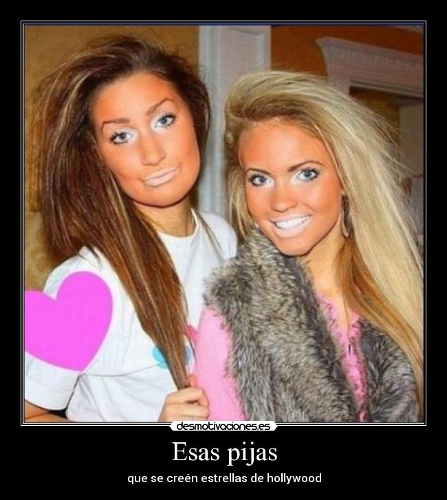 Esas pijas -
