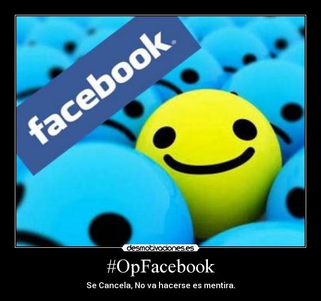 #OpFacebook - Se Cancela, No va hacerse es mentira.