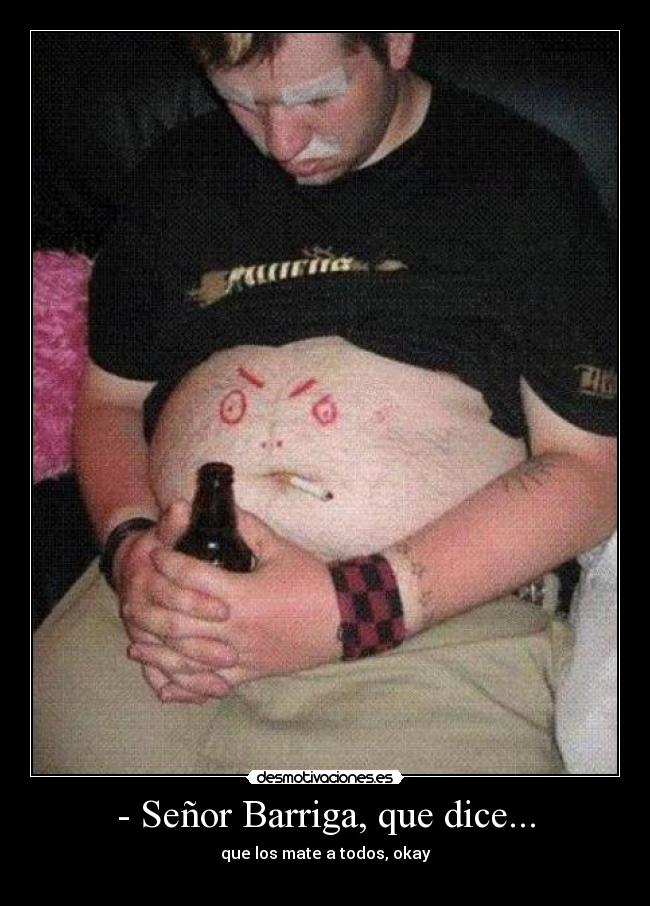 - Señor Barriga, que dice... - que los mate a todos, okay
